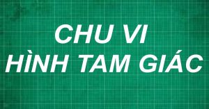 Công thức tính chu vi hình tam giác dễ hiểu kèm theo bài tập